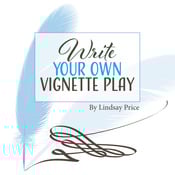 Write Your Own Vignette Play by Lindsay Price Play Script